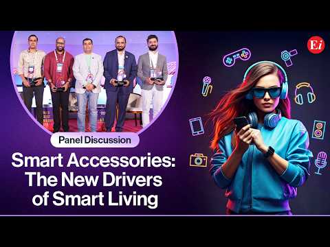 Panel Discussion: Smart Accessories: The New Drivers of Smart Living