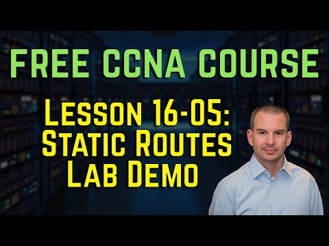 Free CCNA 200-301 Course 16-05: Static Routes Lab Demo
