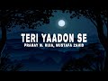 Teri Yaadon Se  (Lyrics) - Pranay M. Rijia, Mustafa Zahid