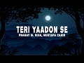 Teri Yaadon Se Lyrics Pranay M Rijia Mustafa Zahid