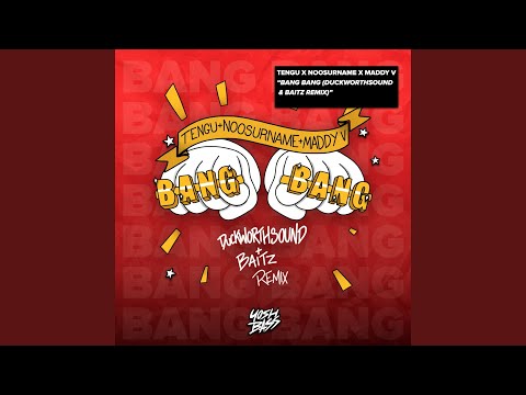 Bang Bang (feat. Tengu, NooSurname, Maddy V) (Duckworthsound & Baitz Remix)