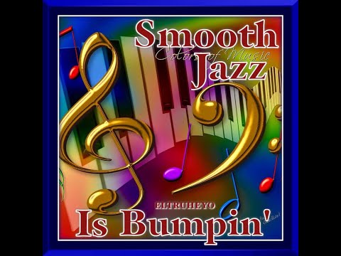 Smooth Jazz Mix - "Smooth Jazz Is Bumpin"