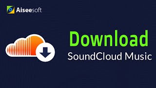 How to Download SoundCloud Music to PC/Mac for iTunes/iMovie/Apple Music