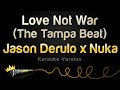 Jason Derulo x Nuka - Love Not War (The Tampa Beat) (Karaoke Version)