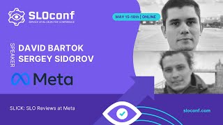 SLOconf 2023 - SLICK: SLO Reviews at Meta - David Bartok and Sergey Si