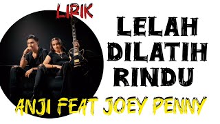 Lagu Lelah Dilatih Rindu - Anji feat Joey Penny: Hingga Butakanku, Tidakkah Boleh Jika Aku Cemburu