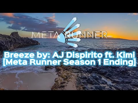 [Meta Runner Season 1 Ending Instrumental] Breeze by: AJ Dispirito ft. @kimioops