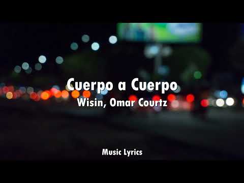 Wisin, Omar Courtz - Cuerpo a Cuerpo (Letra)