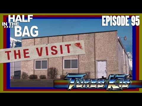 Half in the Bag Episode 95: The Visit and Turbo Kid