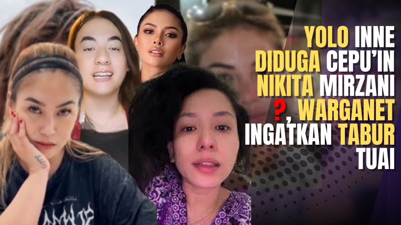 Kontroversi 'Cepu' Yolo Ine dan Kasus Nikita Mirzani: Drama yang Membingungkan Warganet