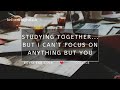 ASMR Studying Together But I Can T Focus On Anything But You