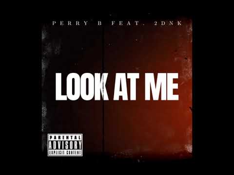 2DNK x Perry B - Look At Me