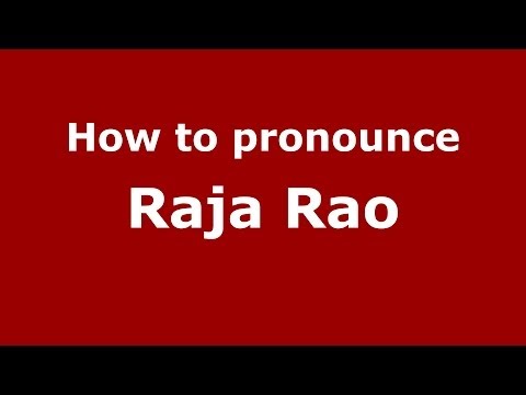 How to pronounce Raja Rao (Kannada/Bangalore, India) - PronounceNames.com
