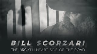 BILL SCORZARI "THE BROKEN HEART SIDE OF THE ROAD" OFFICIAL VIDEO