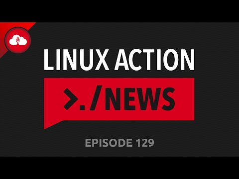 Linux Action News 129