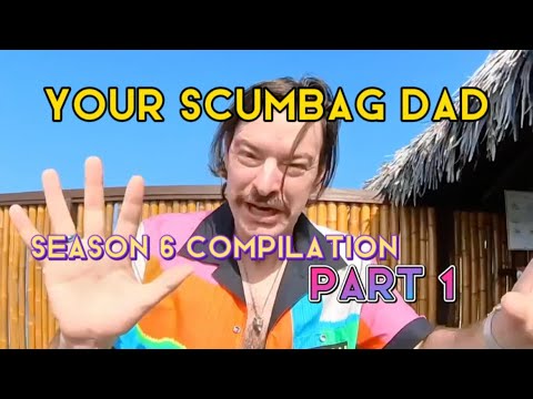 your Scumbag Dad - Season 6 Compilation! (Pt 1)