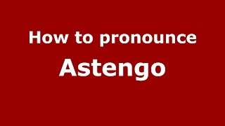 How to pronounce Astengo