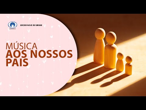 Aos Nossos Pais - Seicho-no-ie