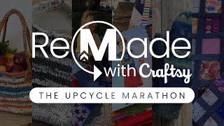 ReMade with Craftsy: The Upcycle Marathon