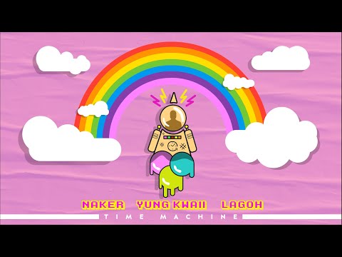 🌈✨ NAKER  X  YUNG KWAII  X  LAGOH - TIME MACHINE 🌈✨