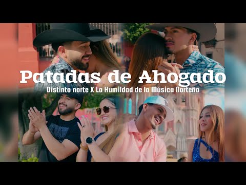 Patadas De Ahogado - DISTINTO NORTE X La Humildad De La Música Norteña (Video Oficial)