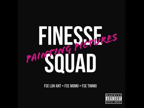 Finesse Squad (FSE Luh Ant, StompDown Moskii & Tee’Hunchoo) - Painting Pictures