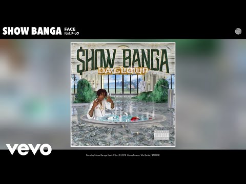 Show Banga - Face (Audio) ft. P-Lo