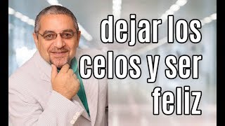 Dejar los Celos y  SER FELIZ  - RAMON TORRES PSICÓLOGO