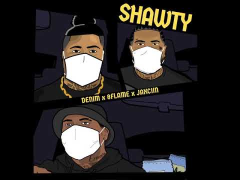 Denim - Shawty ft. 8Flame x Jaxciin (Official Audio