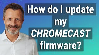How do I update my Chromecast firmware?