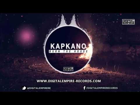 Kapkano -  Burn The House [Digital Empire Records]
