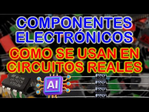 Componentes electrónicos. Como se usan en circuitos reales.