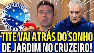 🔥💣 TITE QUER AGORA O CRAQUE QUE ERA PRIORIDADE DE JARDIM NO CRUZEIRO! NINGUÉM ESTAVA ESPERANDO!