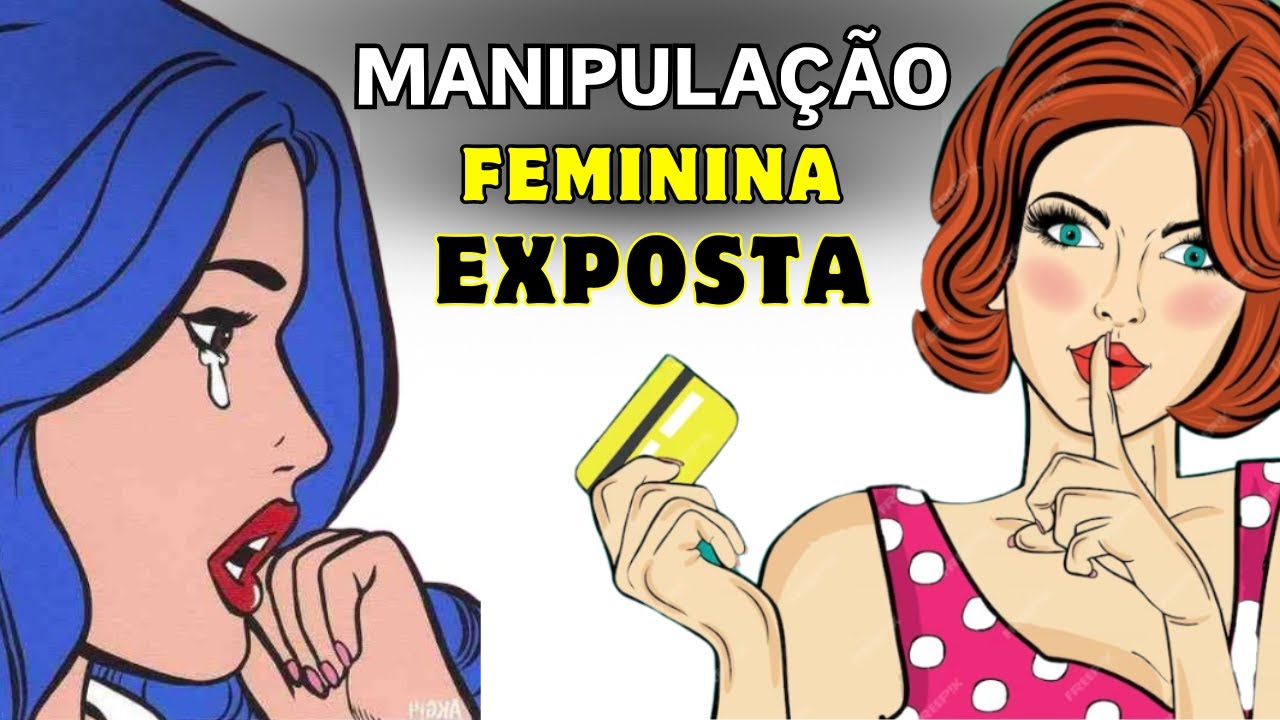 8 maneiras sujas de as MULHERES tentarem MANIPULAR e CONTROLAR os homens (DEVE SABER...) alto valor