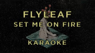 Flyleaf - Set Me On Fire • KARAOKE