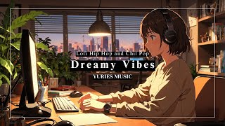 Dreamy Vibes: Lofi Chill Hip Hop for Relaxation / YURIES