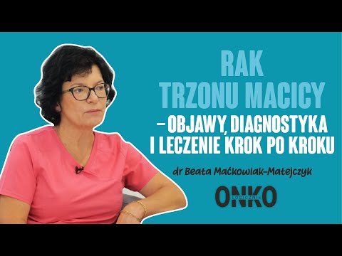 Jak wygląda leczenie raka trzonu macicy? | ONKOlogicznie sezon 2 odc. 6