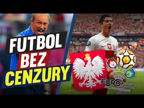 FUTBOL BEZ CENZURY: POLSKA I EURO 2012