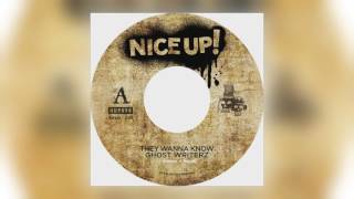 Ghost Writerz - They Wanna Know [Nice Up!]