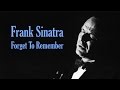 Frank Sinatra  "Forget To Remember"