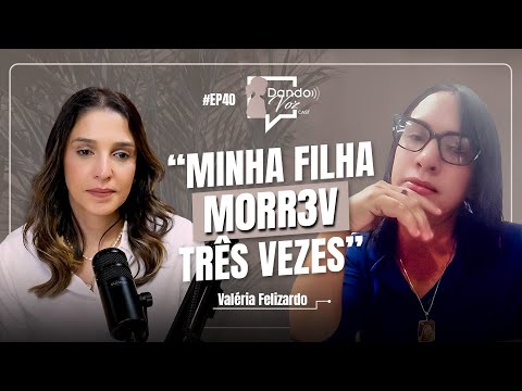 ELE TIROU O DIREITO DA MINHA FILHA TER UM VELÓRIO - EP. VALÉRIA FELIZARDO