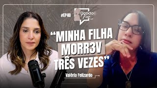 ELE TIROU O DIREITO DA MINHA FILHA TER UM VELÓRIO - EP. VALÉRIA FELIZARDO