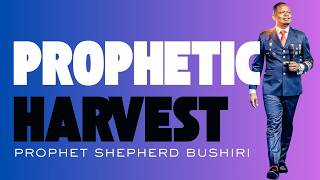 PROPHETIC HARVEST | PROPHET SHEPHERD BUSHIRI