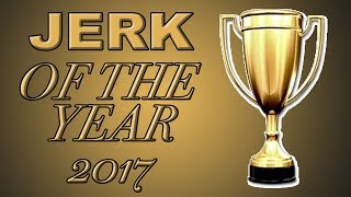 The 2017 Jerk Of The Year Is...