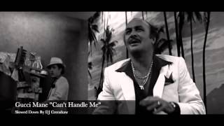 Gucci Mane "Can't Handle Me"