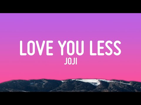 Joji - LOVE YOU LESS (Lyrics)