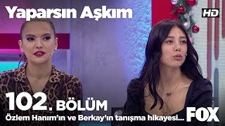 Özlem Hanım&#39;ın ve Berkay&#39;ın tanışma hikayesi... Yaparsın Aşkım 102. Bölüm