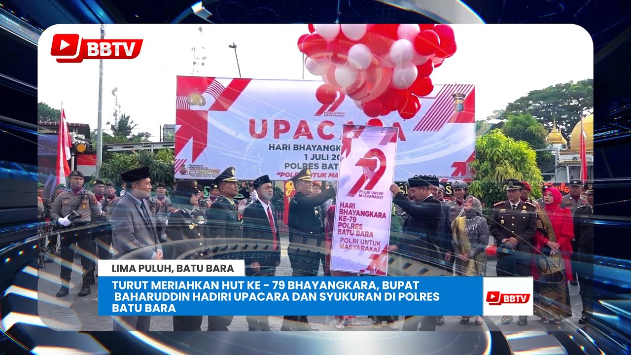 MERIAHKAN HUT KE - 79 BHAYANGKARA, BUPATI BAHARUDDIN HADIRI UPACARA DAN SYUKURAN DI POLRES BATU BARA
