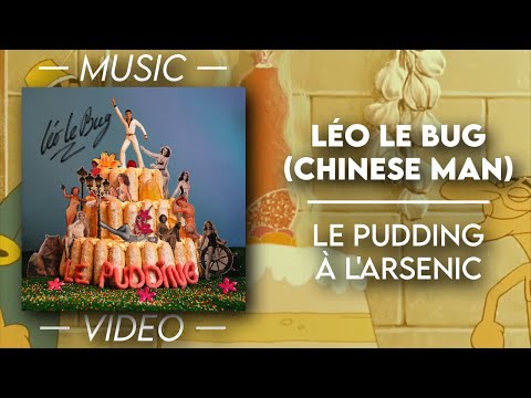 Léo Le Bug (Chinese Man) - Le pudding à l'arsenic — (Official Video)