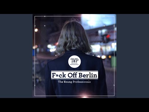 Fuck Off Berlin (Radio Edit / 2013 Version)